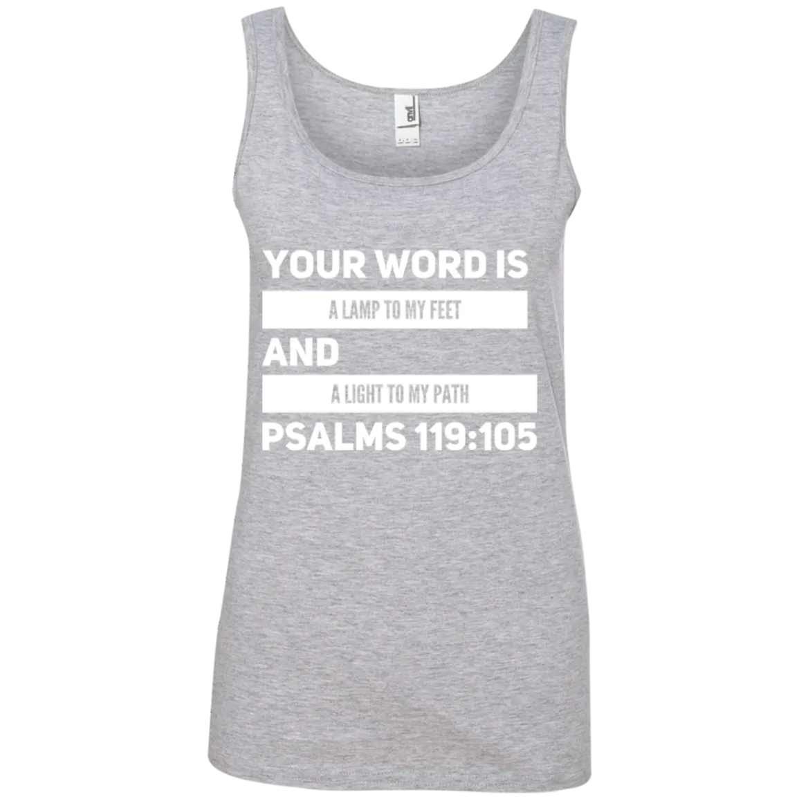 Bible Verses Ladies' 100% Ringspun Cotton Tank Top - Your Word Is Light To My Path ~Psalm 119:105~ Design 21 (White Font)