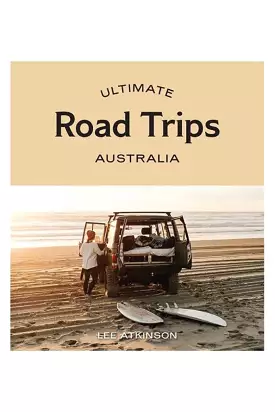 Ultimate Road Trips: Australia By Le